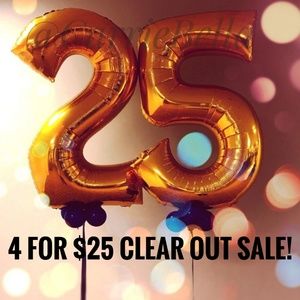 4 for $25 sale Starts Today! 1/24